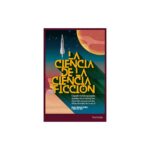 Ciencia De La Ciencia Ficcion