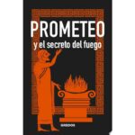Prometeo Y El Secreto Del Fuego