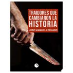 Traidores Que Cambiaron La Historia