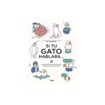 Si Tu Gato Hablara . . .