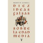 Diez Falsas Creencias Sobre La Edad Medi