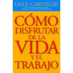 Como Disfrutar De La Vida Y Del Trabajo