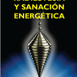 Radiestesia Y Sanacion Energetica
