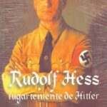 Rudolf Hess Lugarteniente De Hitler
